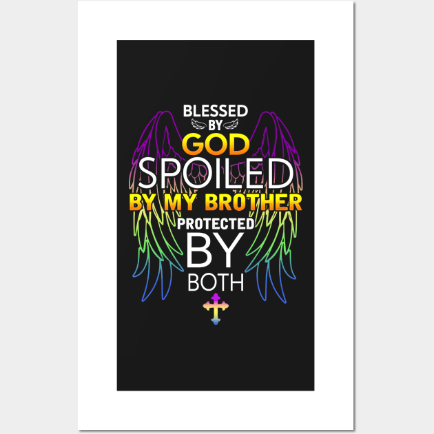 Blessed by god Spoiled by My brother protected by both Wall Art by TEEPHILIC